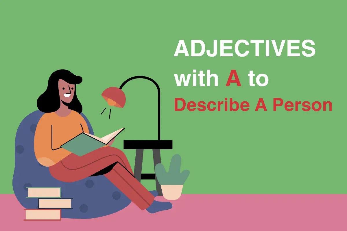 Adjectives That Start With A: Positive, Negative, All Types Adjectives That Start With A To Describe A Person