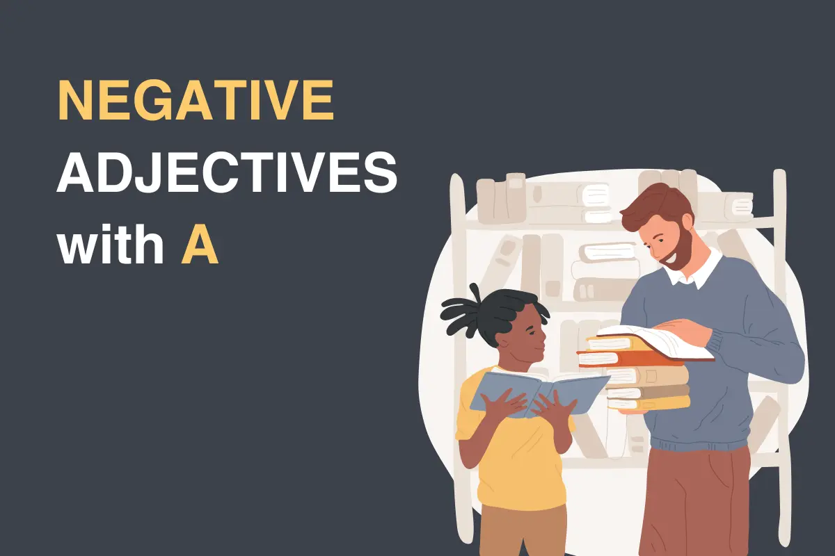 Adjectives That Start With A: Positive, Negative, All Types Negative Adjectives That Start With A