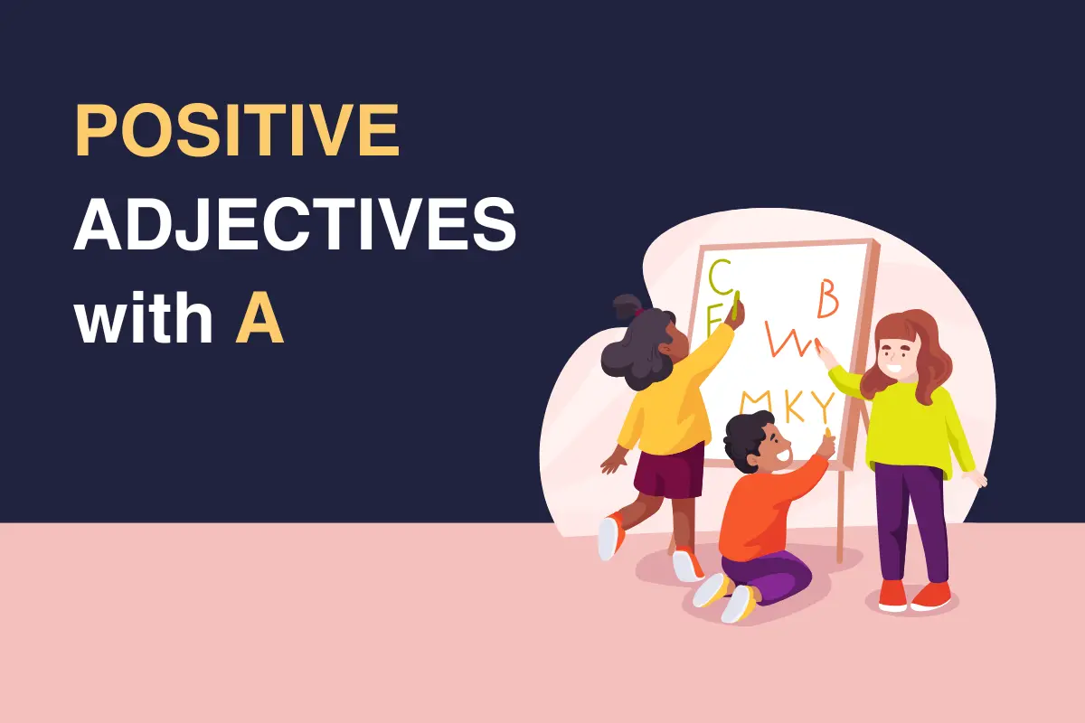 Adjectives That Start With A: Positive, Negative, All Types Positive Adjectives That Start With A